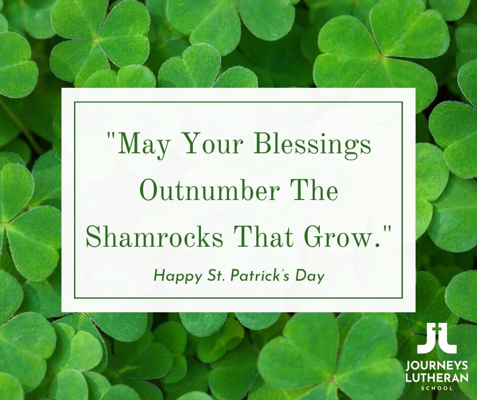 Wishing everyone a blessed St. Patrick's Day! 🍀

#JLS #Journeys #JourneysLutheran #LutheranSchool #GodIsGood