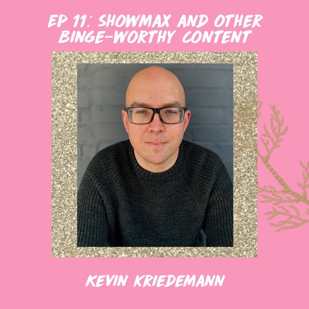 Episode 11: Showmax And Other Binge-worthy Content (w/ Kevin Kriedemann) 