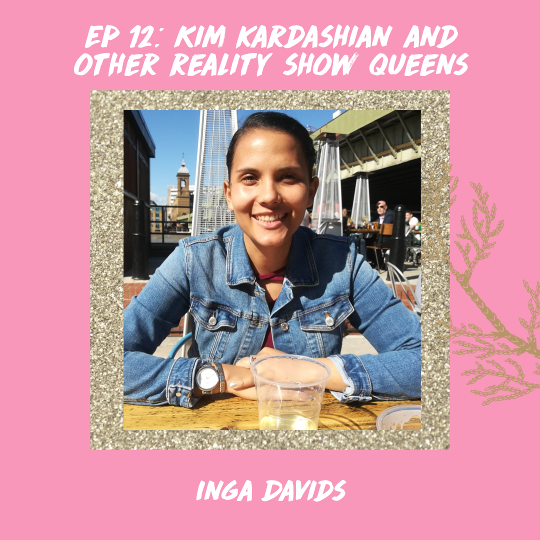 Episode 12: Kim Kardashian and Other Reality Show Queens (w/ Inga Davids)