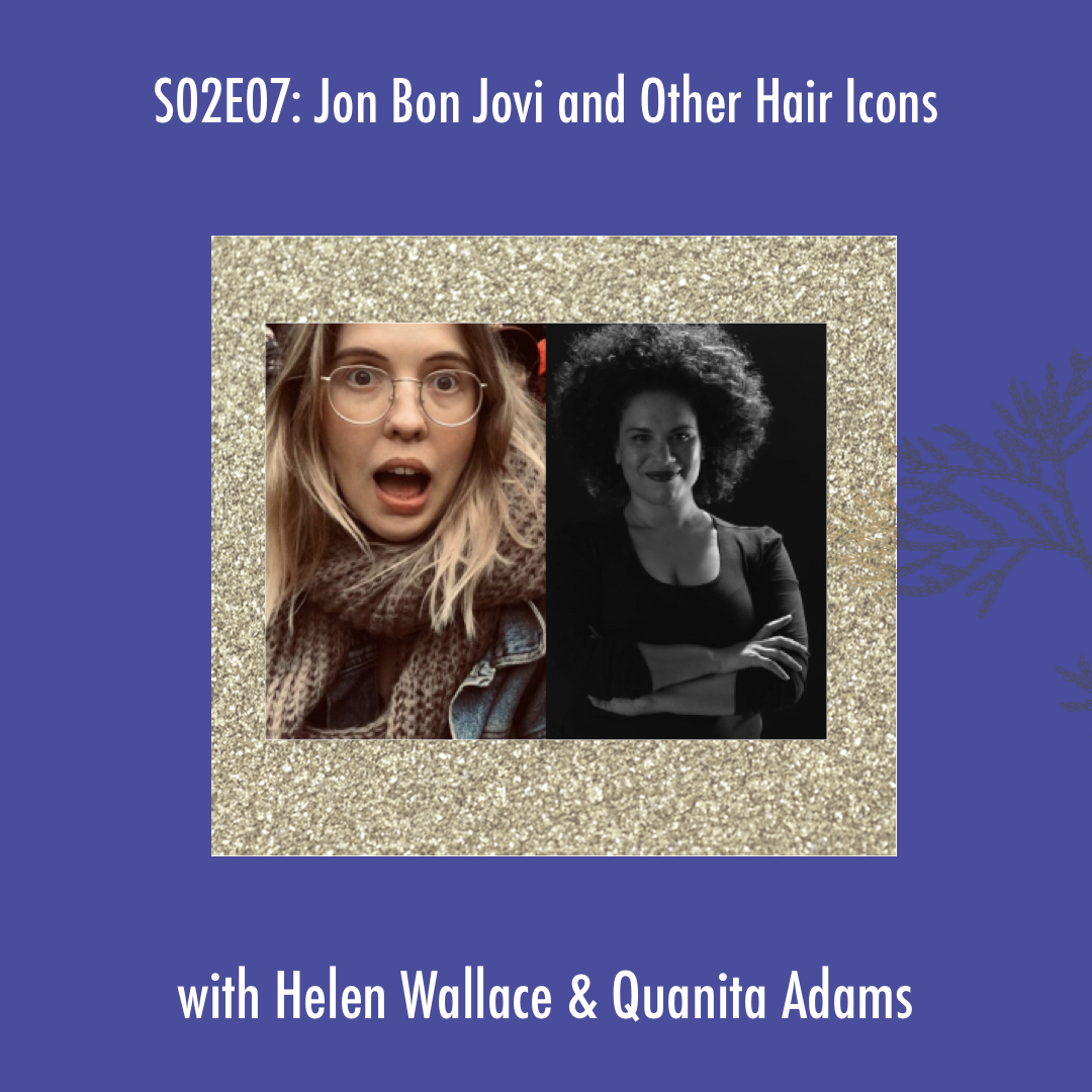 Jon Bon Jovi and Other Hair Icons (w/ Helen Wallace &amp; Quanita Adams)
