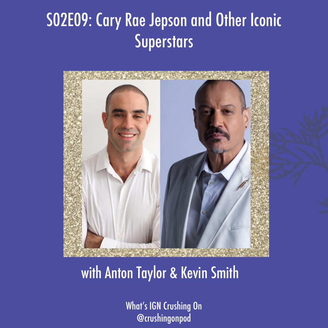 Carly Rae Jepsen and Other Iconic Superstars (w/ Anton Taylor and Kevin Smith)