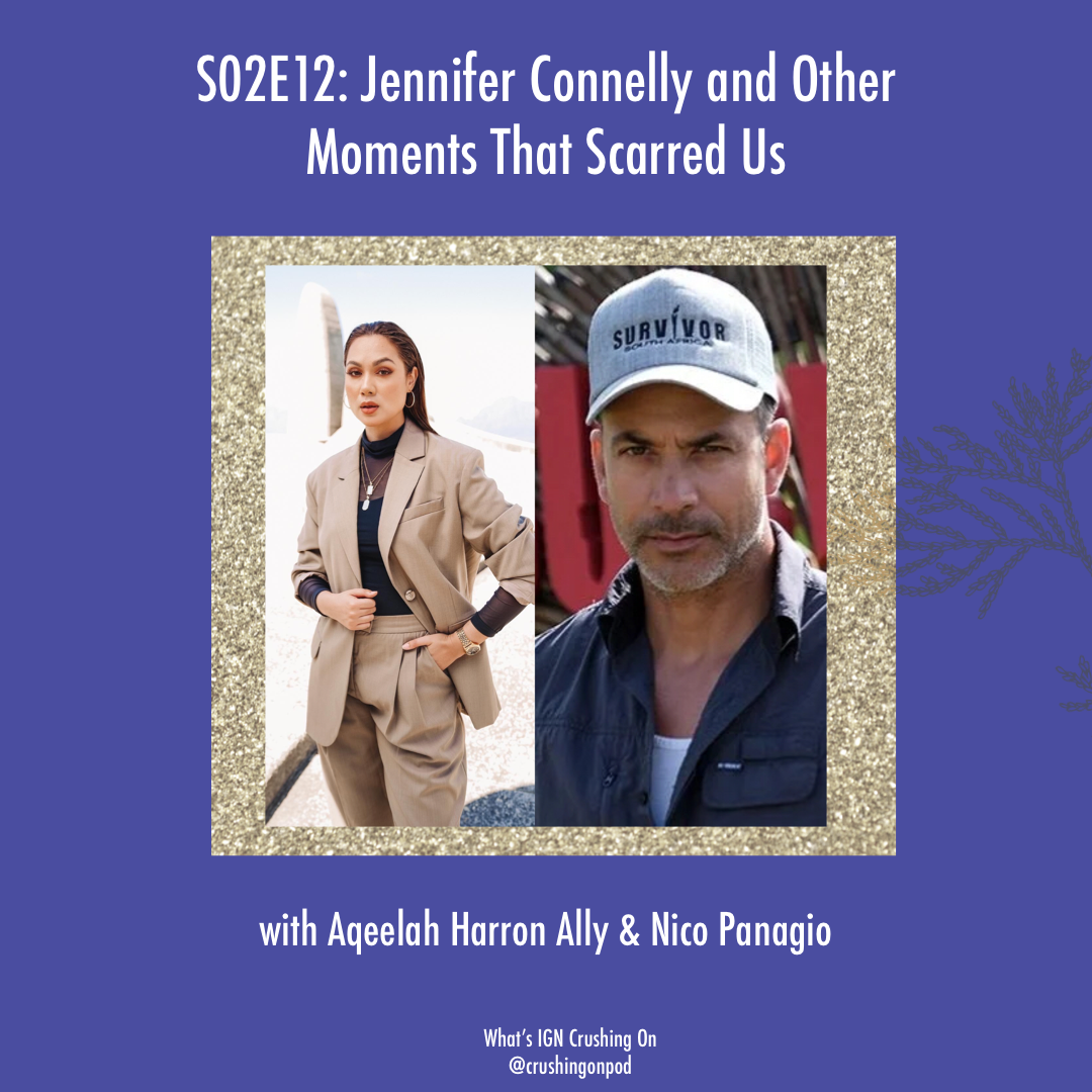 Jennifer Connelly and Other Moments That Scarred Us (w/ Aqeelah Harron Ally &amp; Nico Panagio)