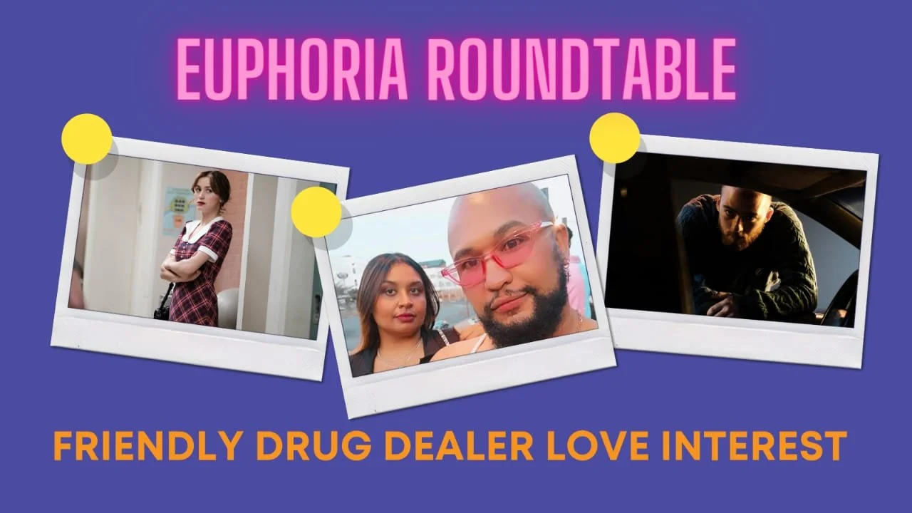 S04E06: Friendly Drug Dealer Love Interest (Euphoria Roundtable)