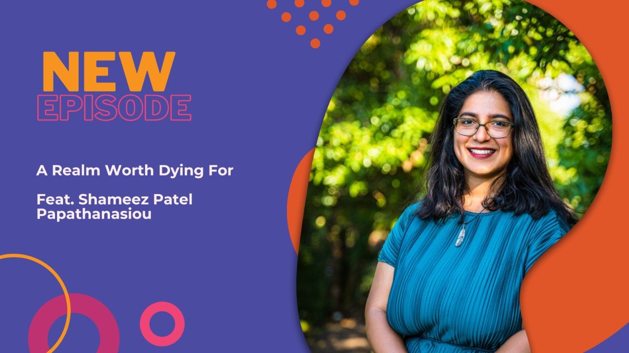 S05E01: A Realm Worth Dying For (w/ Shameez Patel Papathanasiou)
