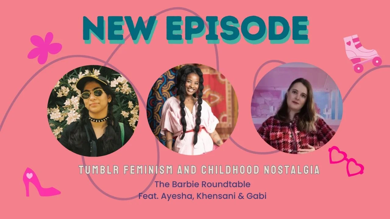 Tumblr Feminism and Childhood Nostalgia (Barbie Roundtable)