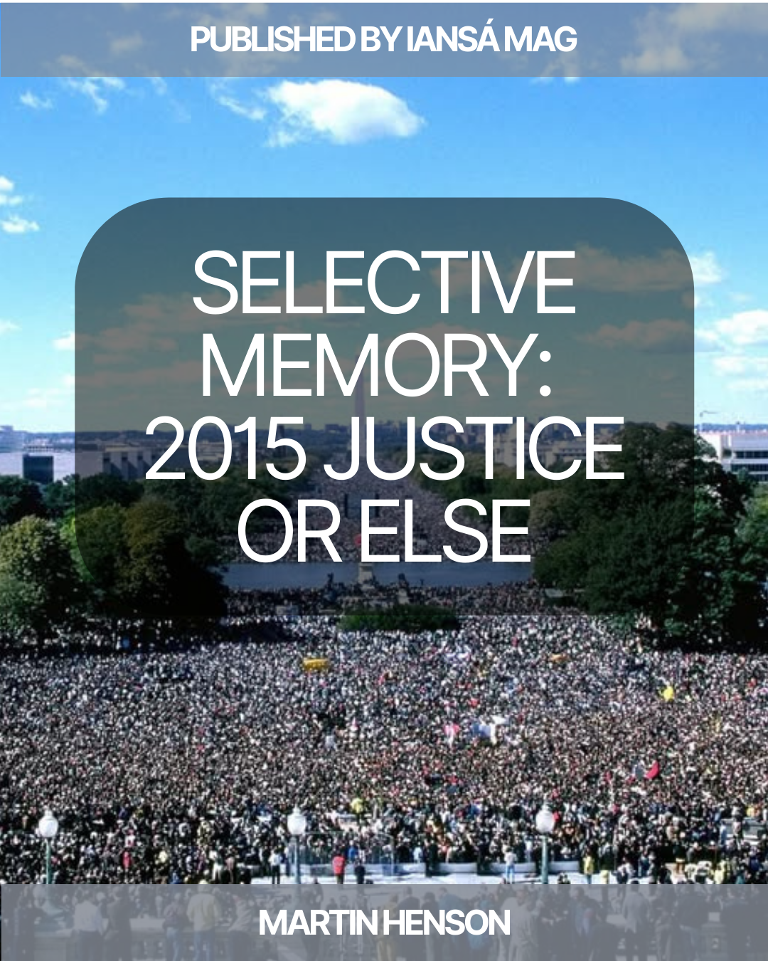 Cover of a publication titled "Selective Memory: 2015 Justice or Else" by Martin Henson. The background features a large crowd of people gathered in an outdoor park, with trees and city buildings in the distance, under a blue sky with some clouds.