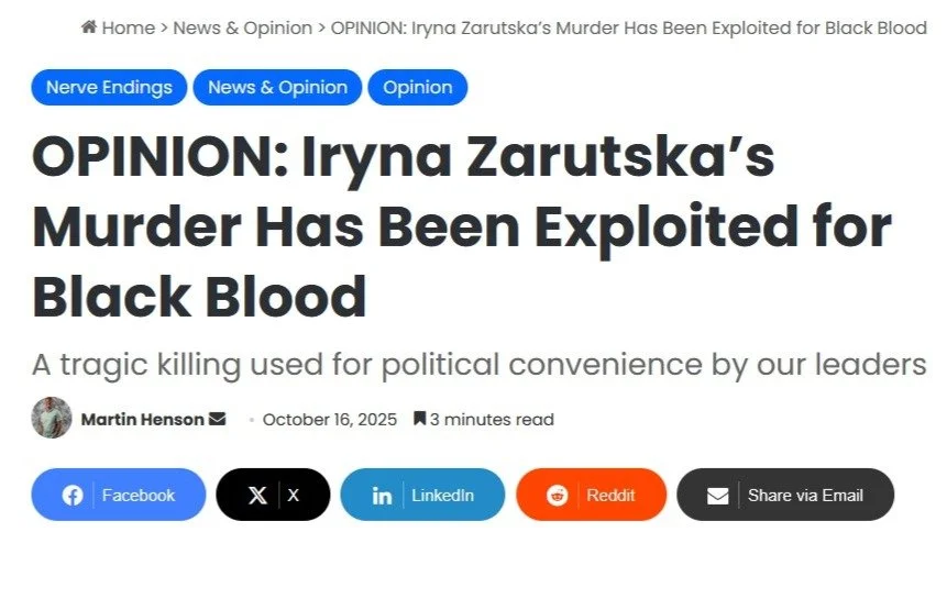 Screenshot of an online news article with the headline "OPINION: Iryna Zarutska's Murder Has Been Exploited for Black Blood". The article is authored by Martin Henson, published on October 16, 2025. There are social sharing buttons for Facebook, LinkedIn, Reddit, and email underneath the headline.