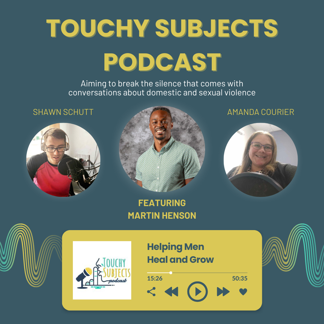 Promotional graphic for the Touchy Subjects Podcast featuring Martin Henson, with photos of Shawn Schutt and Amanda Courier, and a podcast player showing the episode titled 'Helping Men Heal and Grow'.