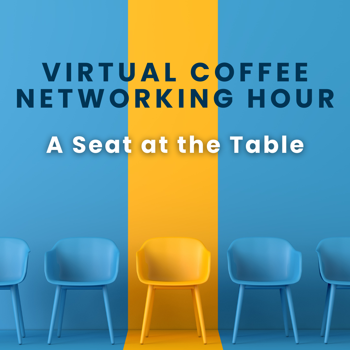 Virtual Networking Coffee Hour: A Seat at the Table