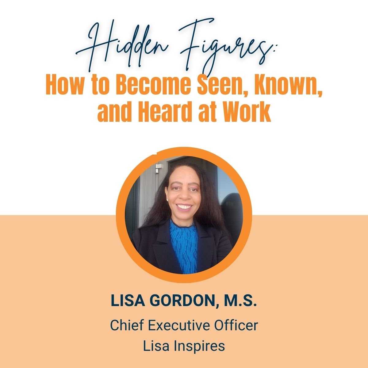 Hidden Figures: How to Become Seen, Known, and Heard at Work