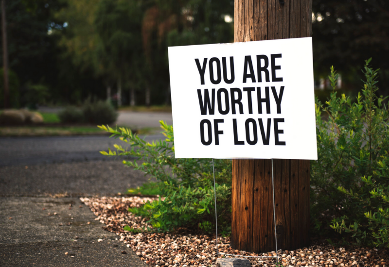 You are worthy of love