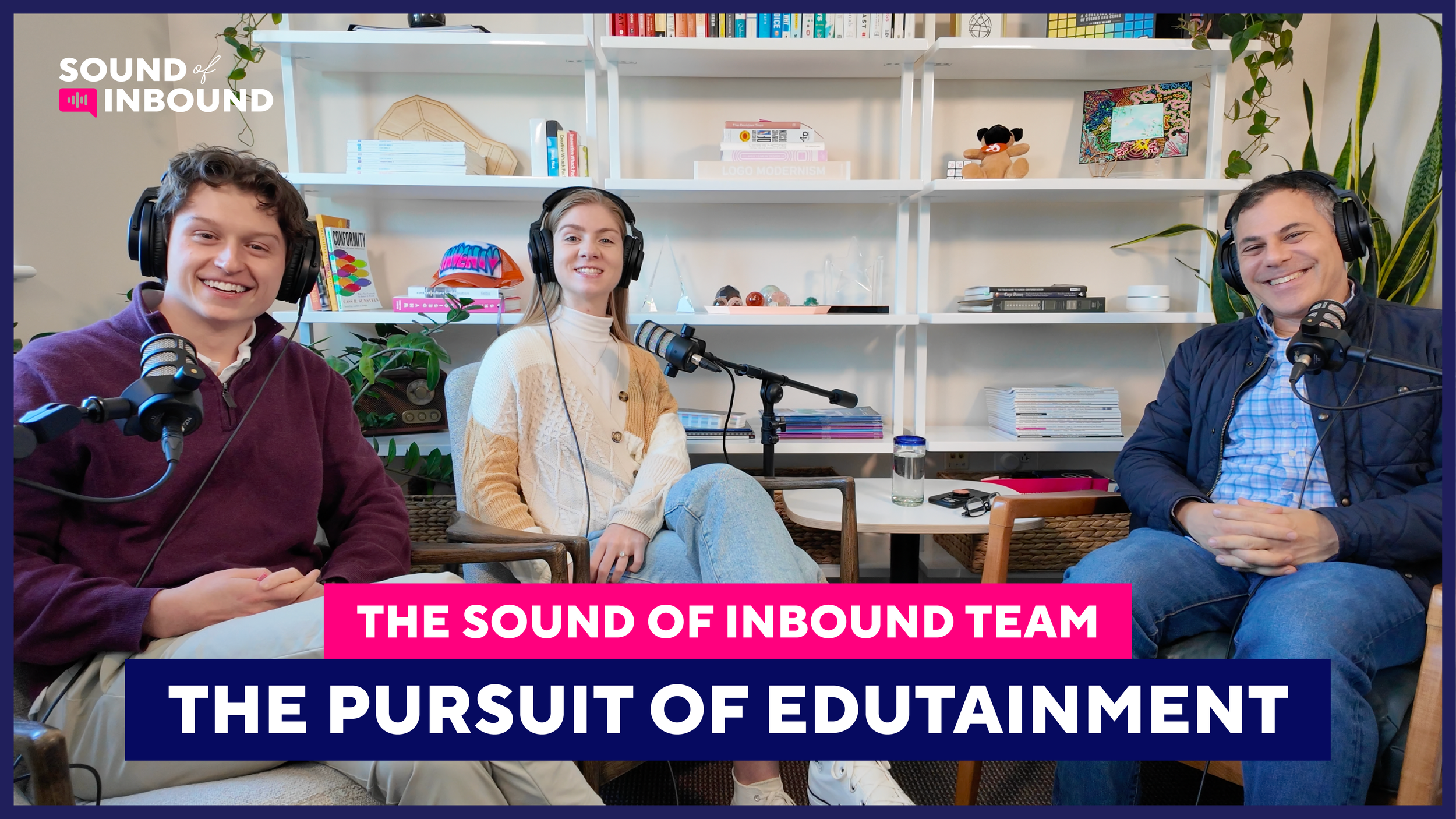 The Pursuit of Edutainment with the Sound of Inbound Team