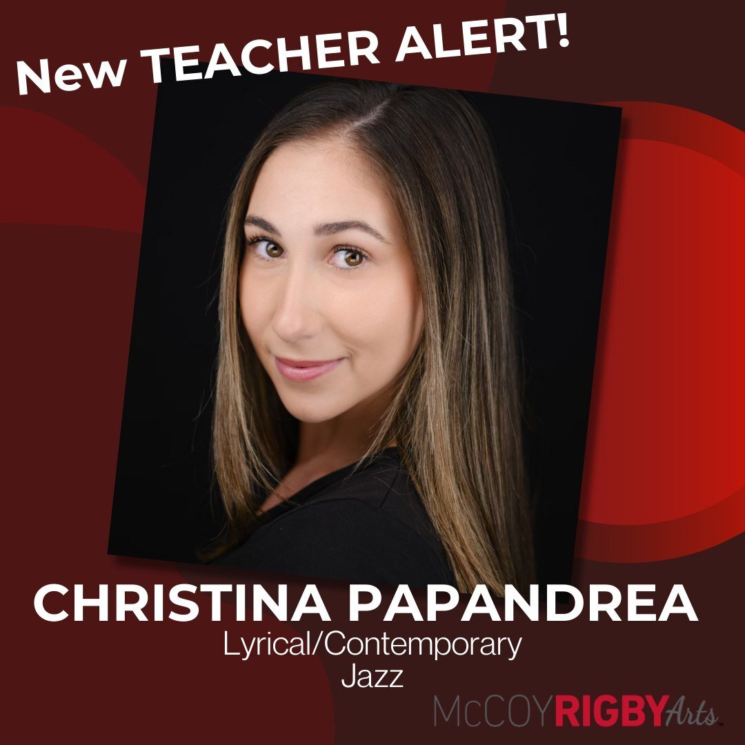 Please welcome to McCoy Rigby Arts:

CHRISTINA PAPANDREA
Lyrical/Contemporary &amp; Jazz

Christina Papandrea is an Australian-born triple threat. She moved to Massachusetts at the age of six, and to California at the age of thirteen, actively traini