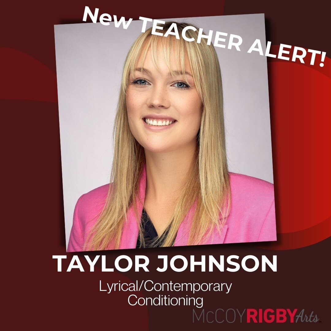 Please welcome to McCoy Rigby Arts:

TAYLOR JOHNSON
Lyrical/Contemporary Dance &amp; Conditioning

Taylor Johnson grew up in Denver, Colorado, where she trained in all styles of dance (ballet, hip hop, modern, tap, ballroom, jazz/contemporary, and mu