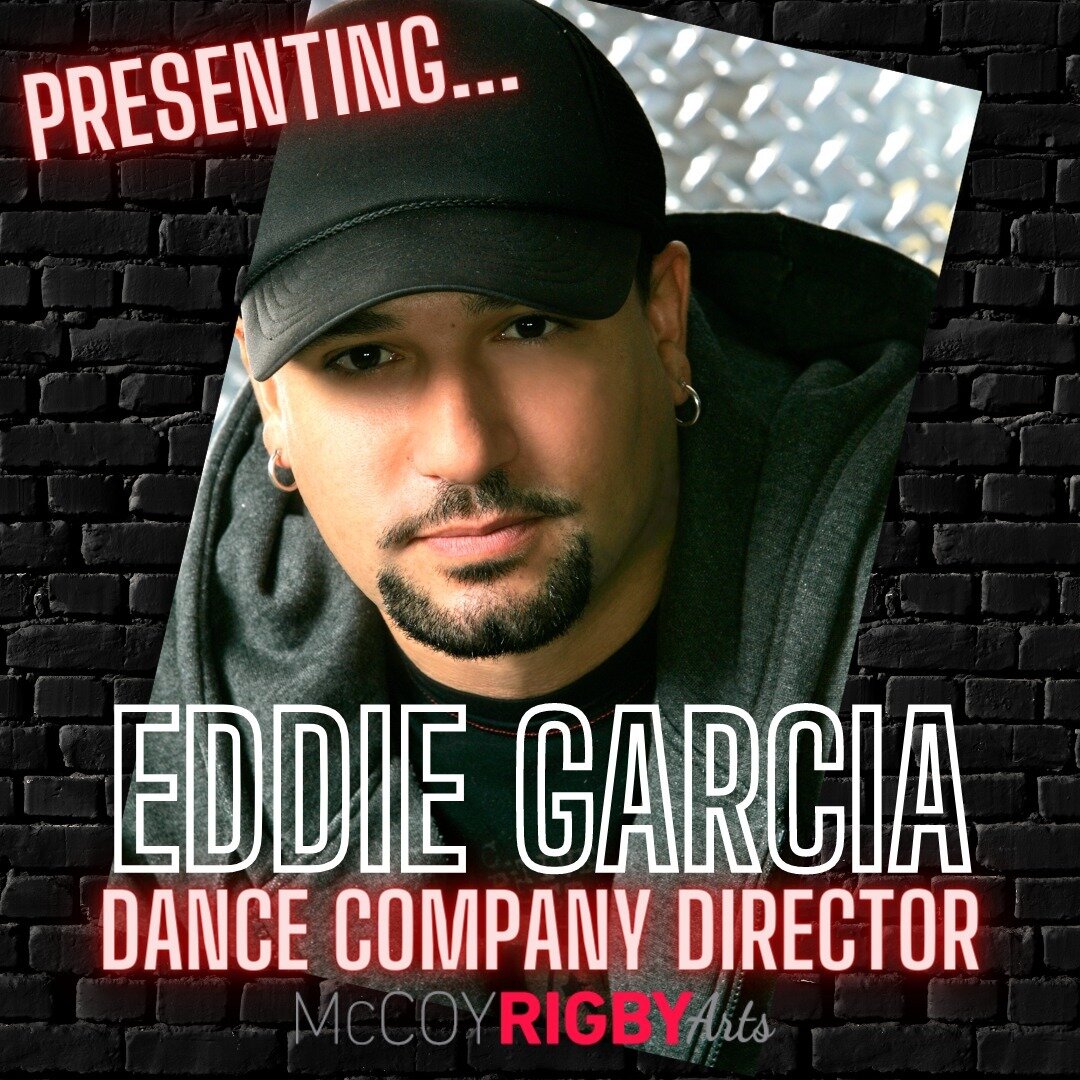 Please welcome to McCoy Rigby Arts: 

EDDIE GARCIA
Dance Company Director

Eddie Garcia is an accomplished director, choreographer, dancer, and entertainer with a solid reputation for innovative choreography. 

At just 16 years old, Eddie&rsquo;s inc