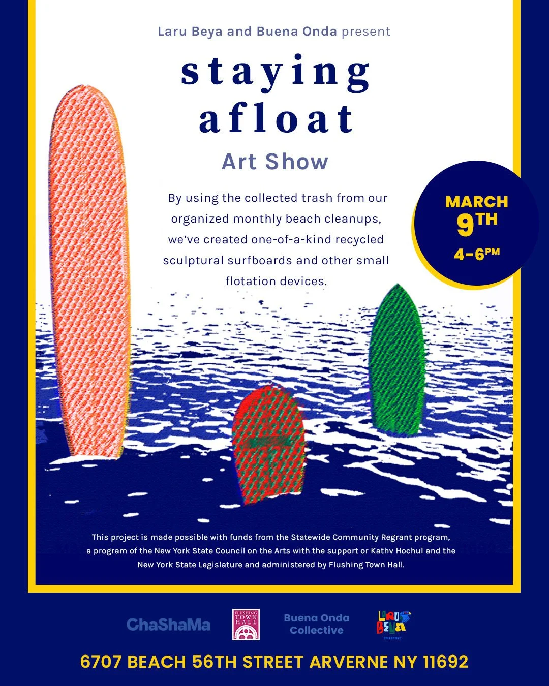 Laru Beya and Buena Onda present Staying Afloat Art Show, March 9th, 4-6pm 6707 Beach 56th Street Arverne, NY 11692, ChaShaMa & Flushing Town Hall