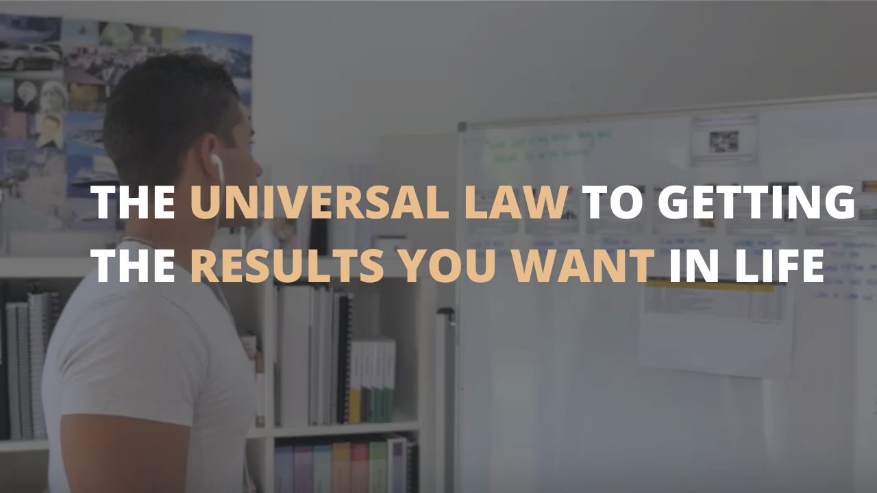 The Universal Law to Getting the Results You Want in Life