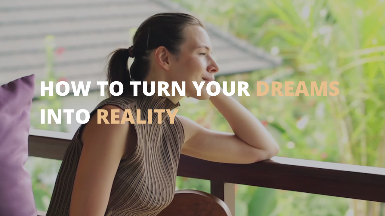 How to Turn Your Dreams into Reality