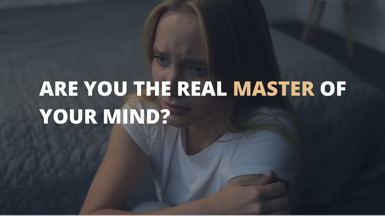 Are You the Real Master of Your Mind? 