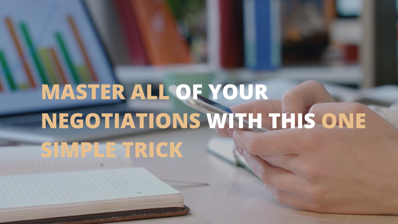 Master all of your negotiations with this one simple trick
