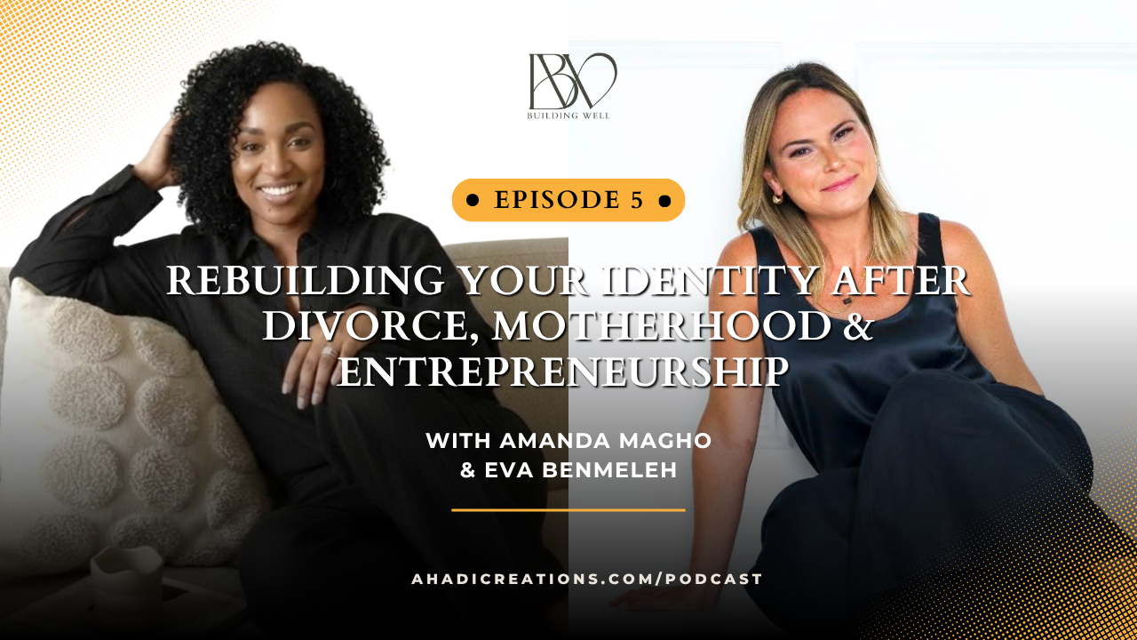 Episode #5: Rebuilding Yourself After Divorce, Burnout &amp; Reinvention with Eva Benmeleh