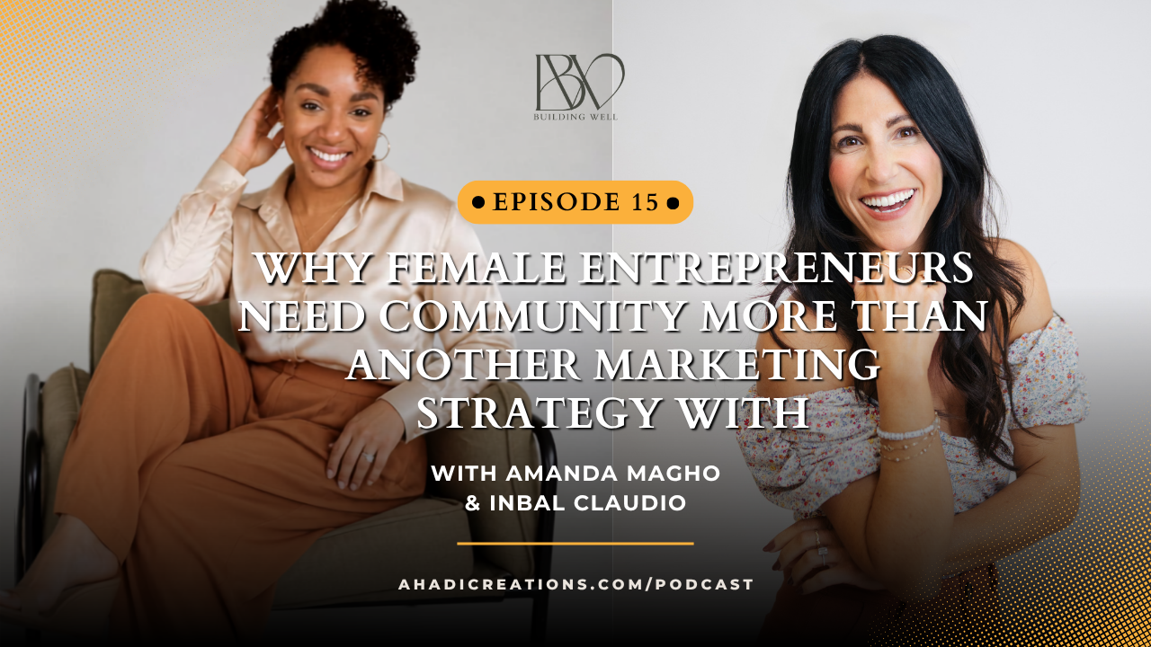 Episode #15: Why Female Entrepreneurs Need Community More Than Another Marketing Strategy with Inbal Claudio