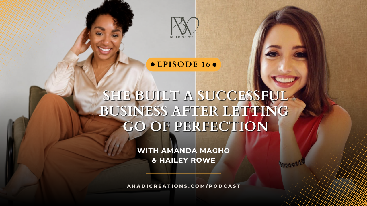 Episode #16: She Built a Successful Business After Letting Go of Perfection with Hailey Rowe