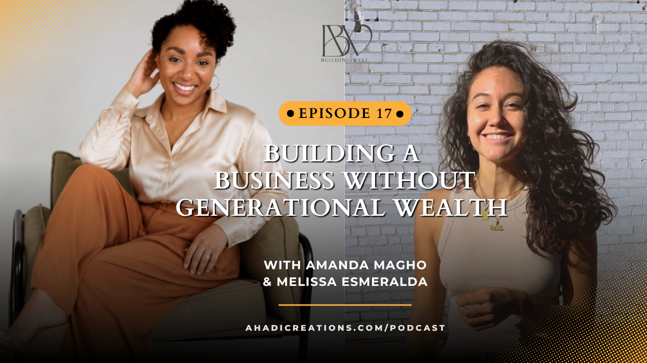 Episode #17: Building a Business Without Generational Wealth with Melissa Esmeralda