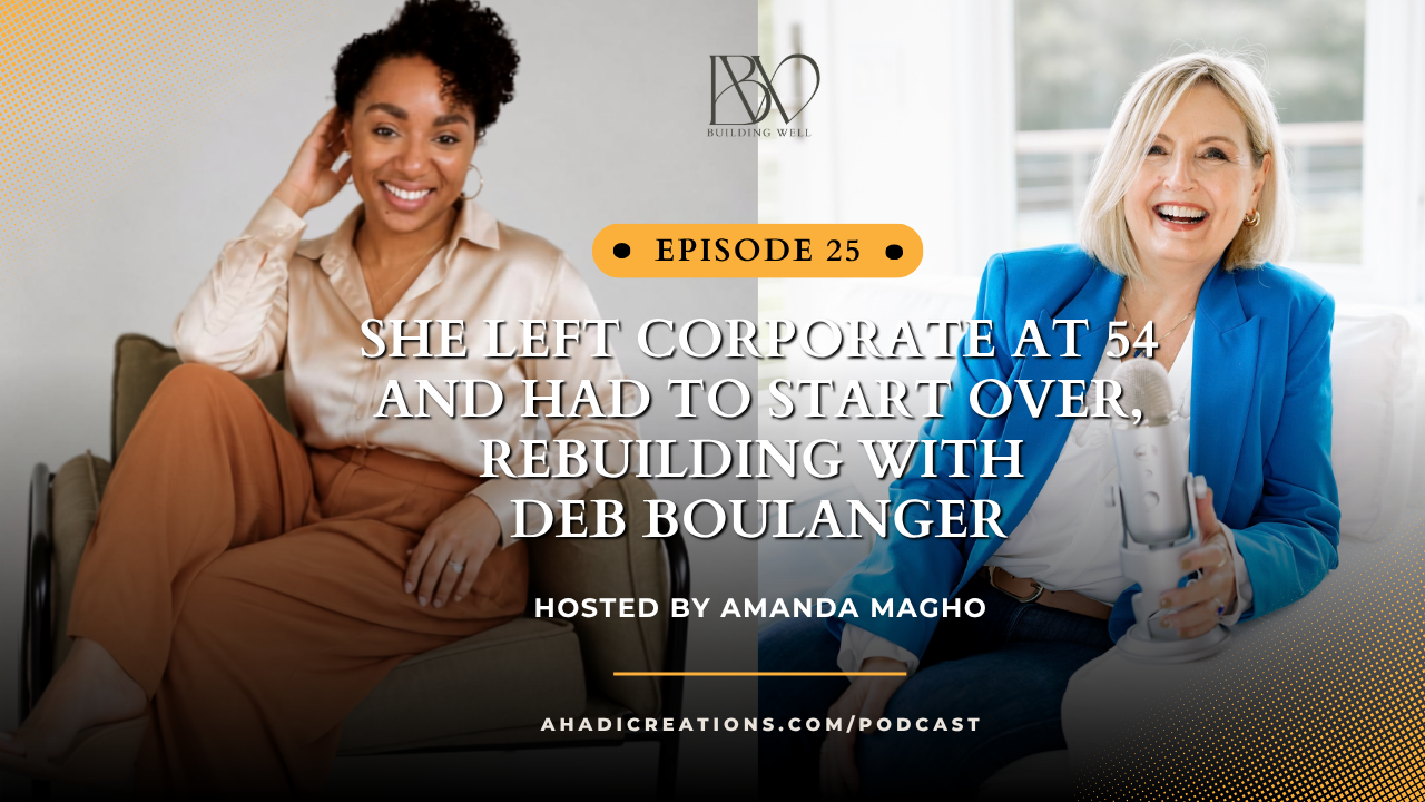 Episode #25: She Left Corporate at 54 and Had to Start Over, Rebuilding with Deb Boulanger