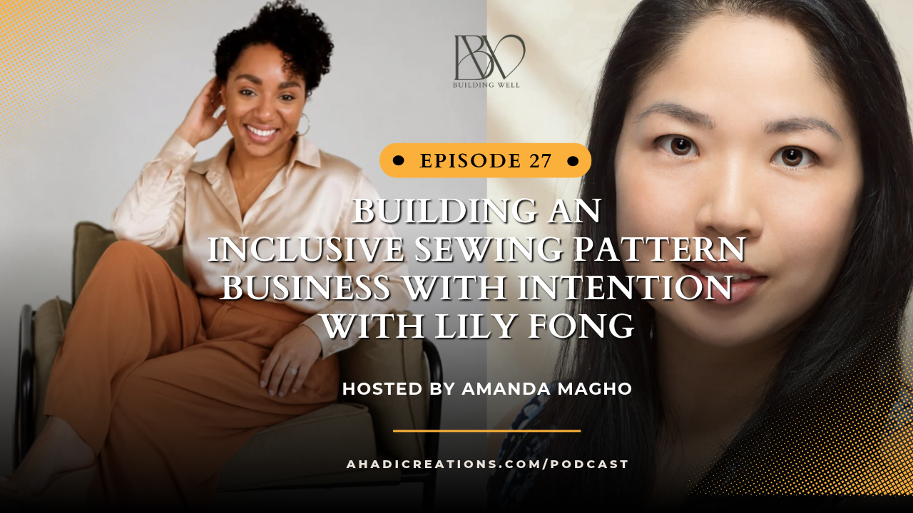 Episode #29: Building an Inclusive Sewing Pattern Business with Intention with Lily Fong