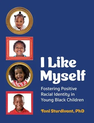 Click the cover above to order I Like Myself: Fostering Positive Racial Identity in Young Black Children