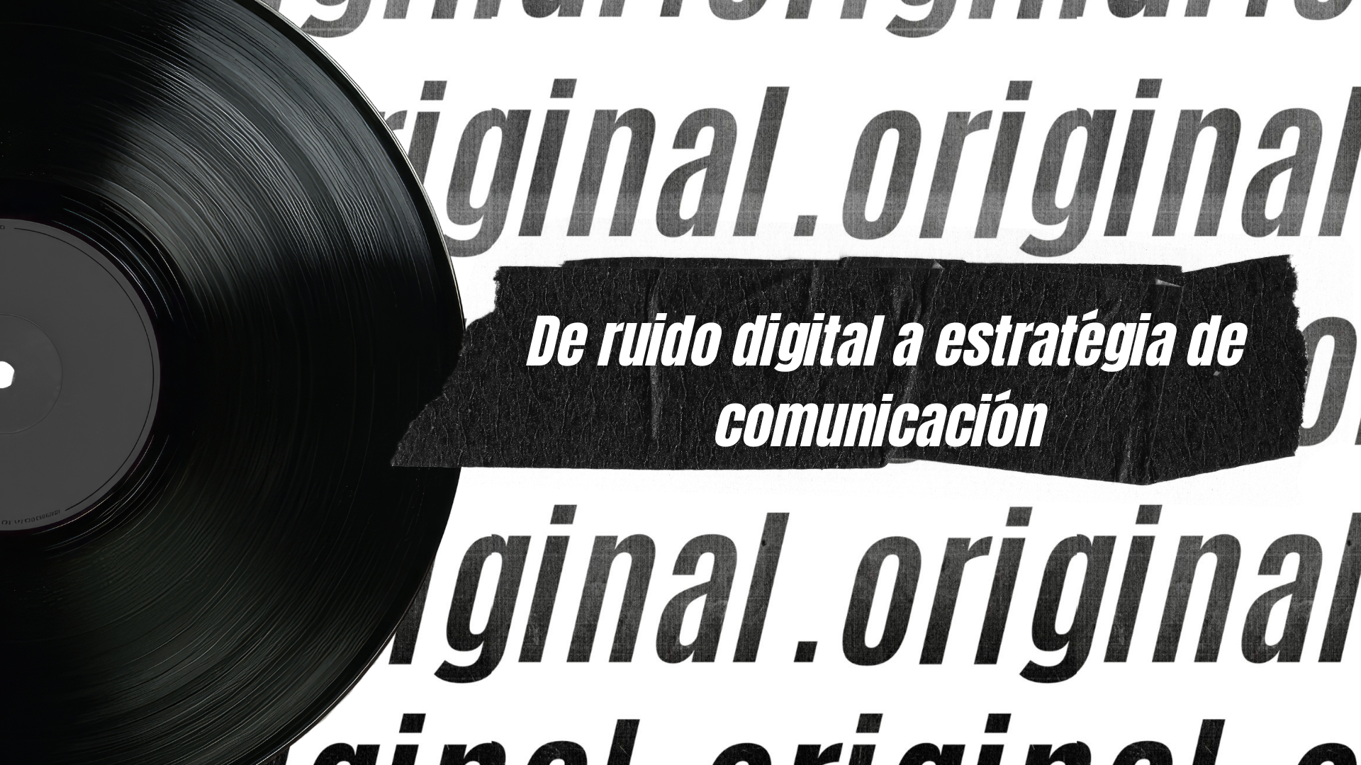 De ruido digital a estratégia de comunicación