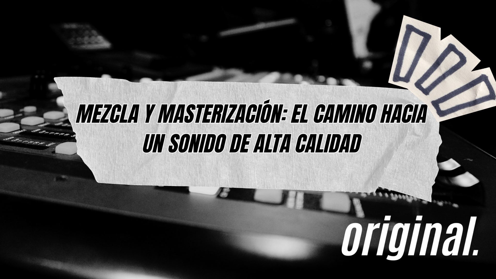 Mezcla y Masterización: El camino hacia un sonido de alta calidad