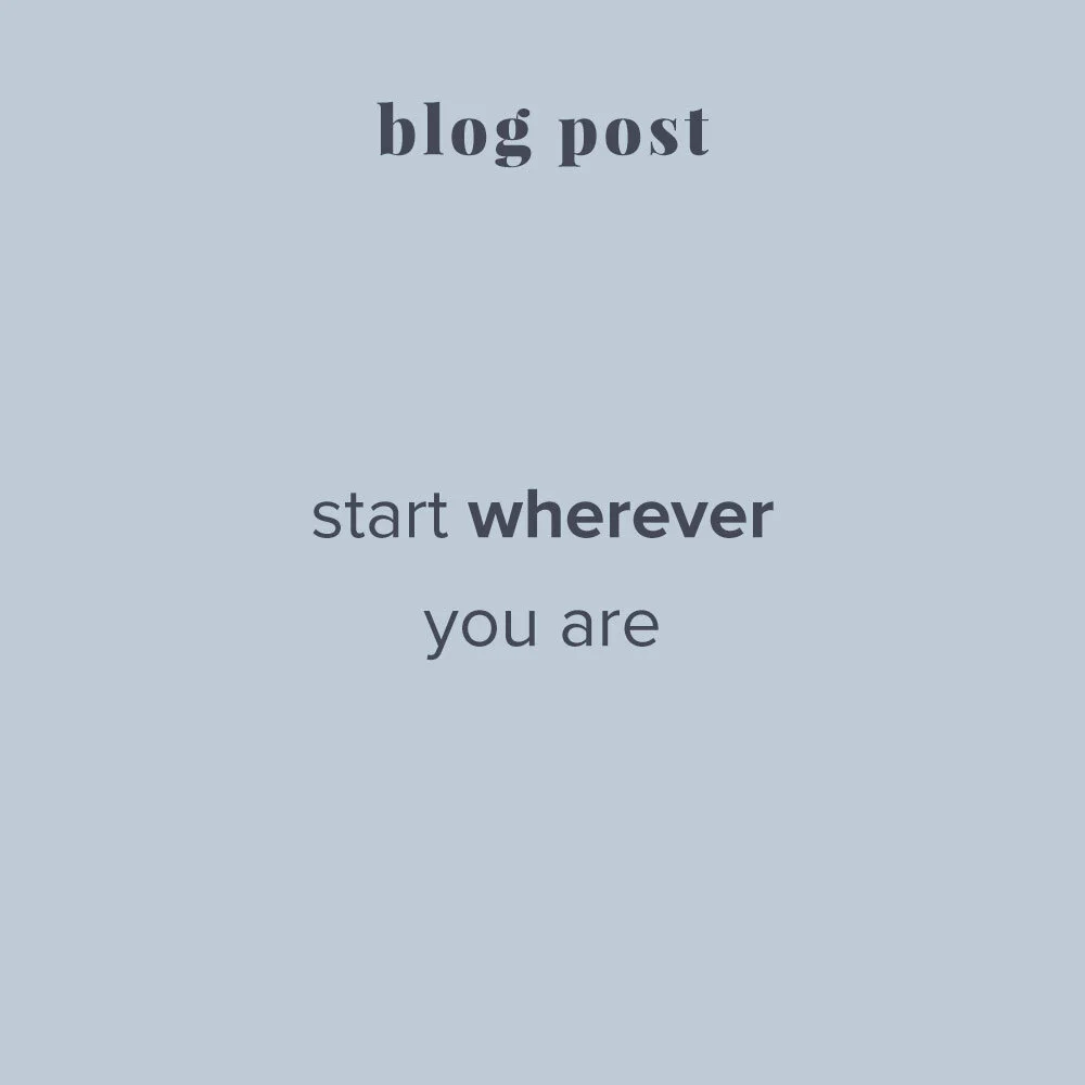 start wherever you are
