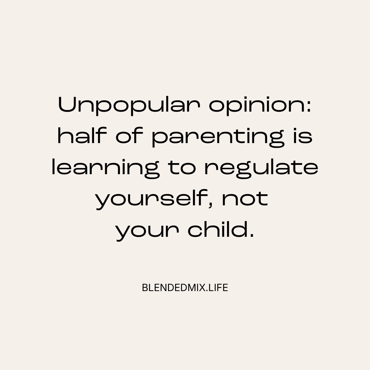 Half of Parenting Is Learning to Regulate Yourself, Not Your Child