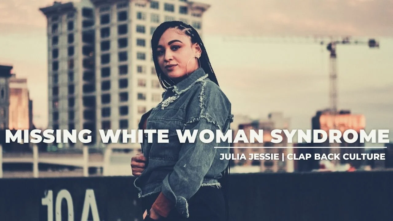 Julia Jessie Claps Back on Missing White Woman Syndrome