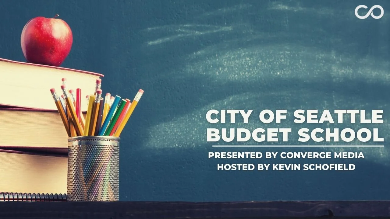 Understanding the City of Seattle Budget: Converge Media launches Budget School