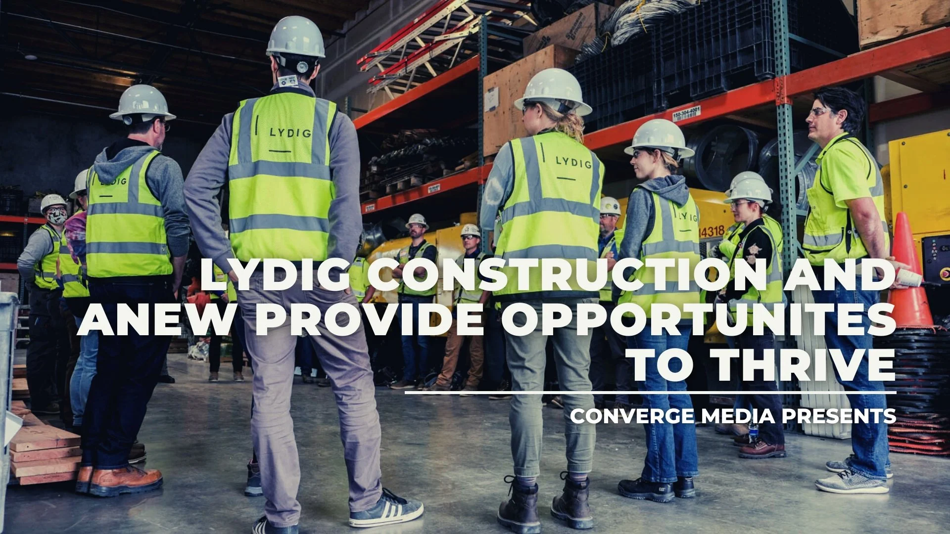 Lydig Construction and ANEW Provide Opportunities to Thrive in Construction