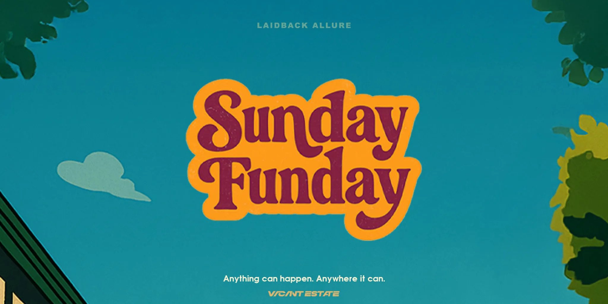 Vacant Estate: Sunday Funday