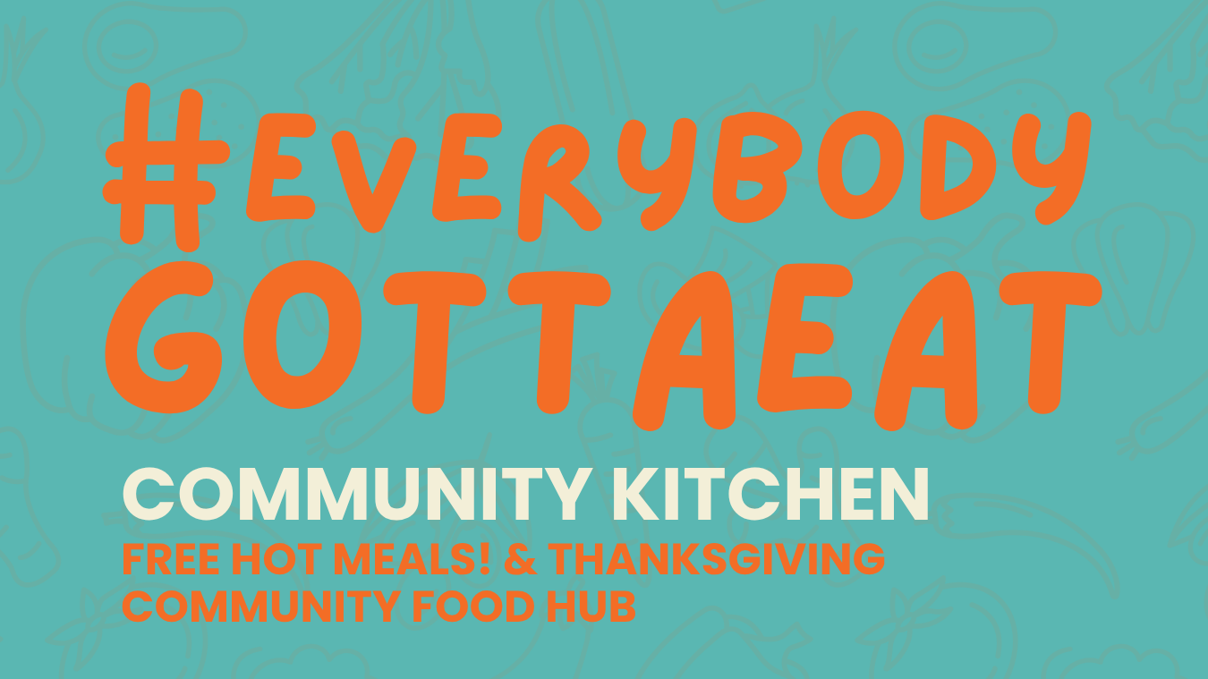 #EverybodyGottaEat Community Kitchen