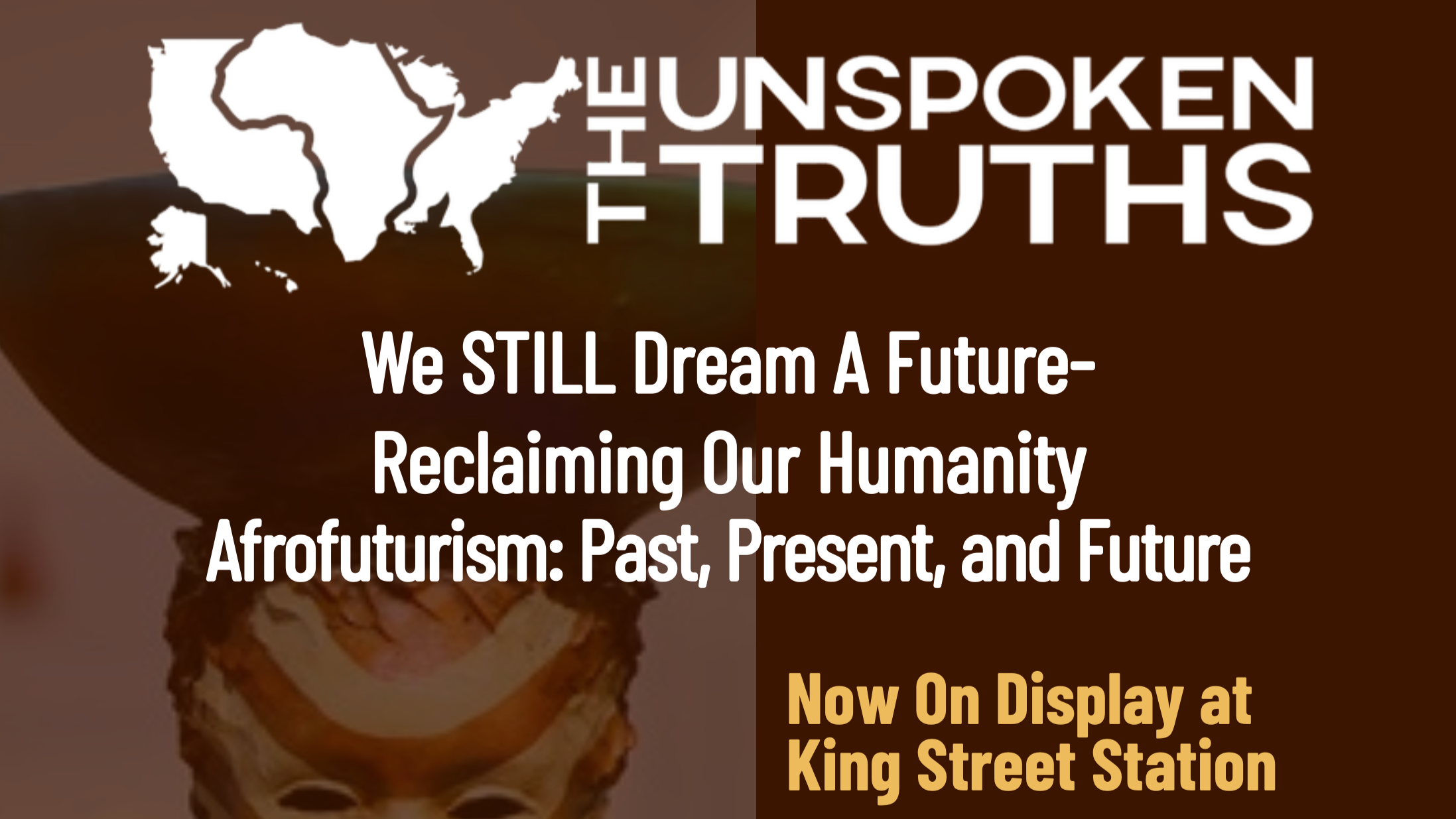 We STILL Dream A Future: Afrofuturism Exhibition at King Street Station Reclaims Humanity and Celebrates 20 Years of Truth