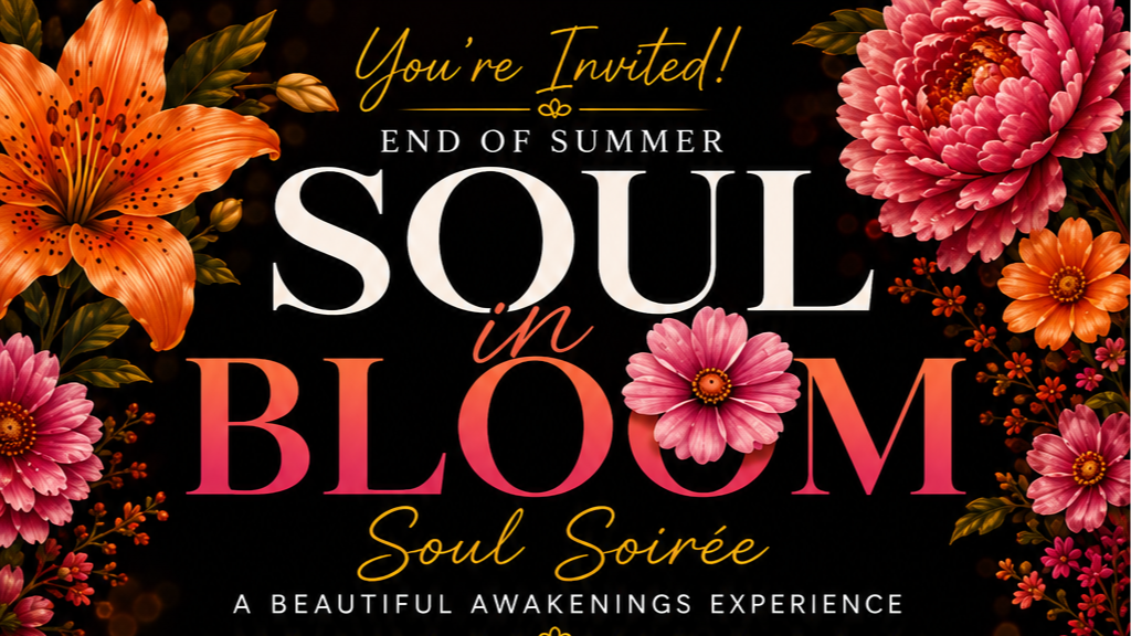 SOUL IN BLOOM: End of Summer Soul Soirée