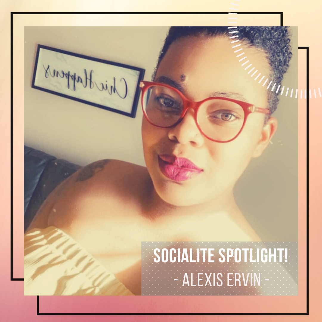 SOCIALITE SPOTLIGHT! ALEXIS ERVIN.png