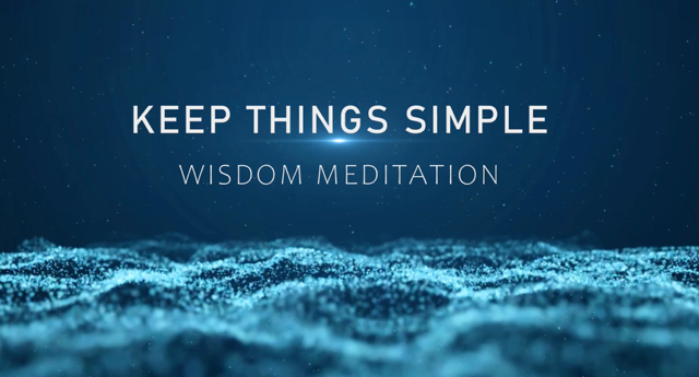 Wisdom Meditation - Keep Things Simple