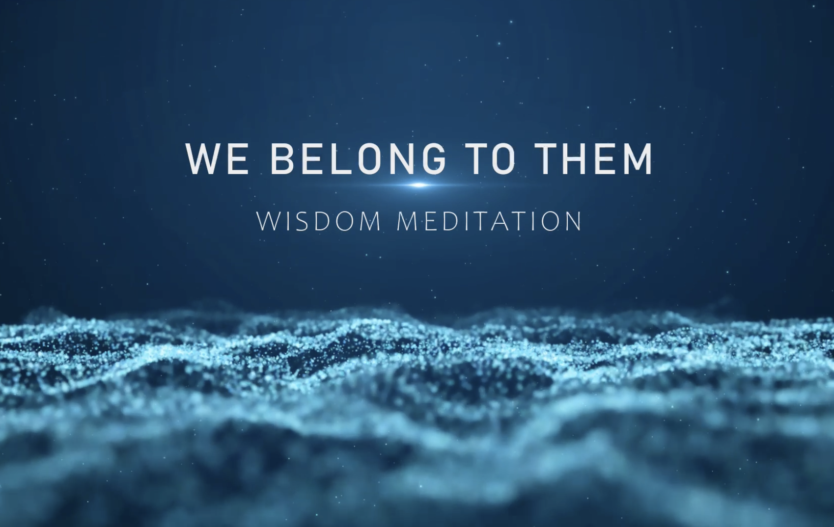 Wisdom Meditation - We Belong to Them