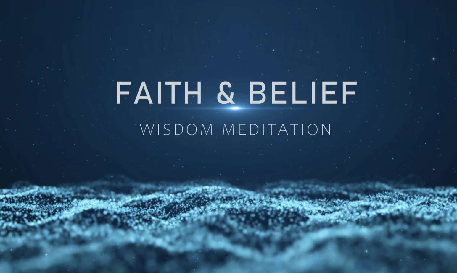 Wisdom Meditation - Faith &amp; Belief