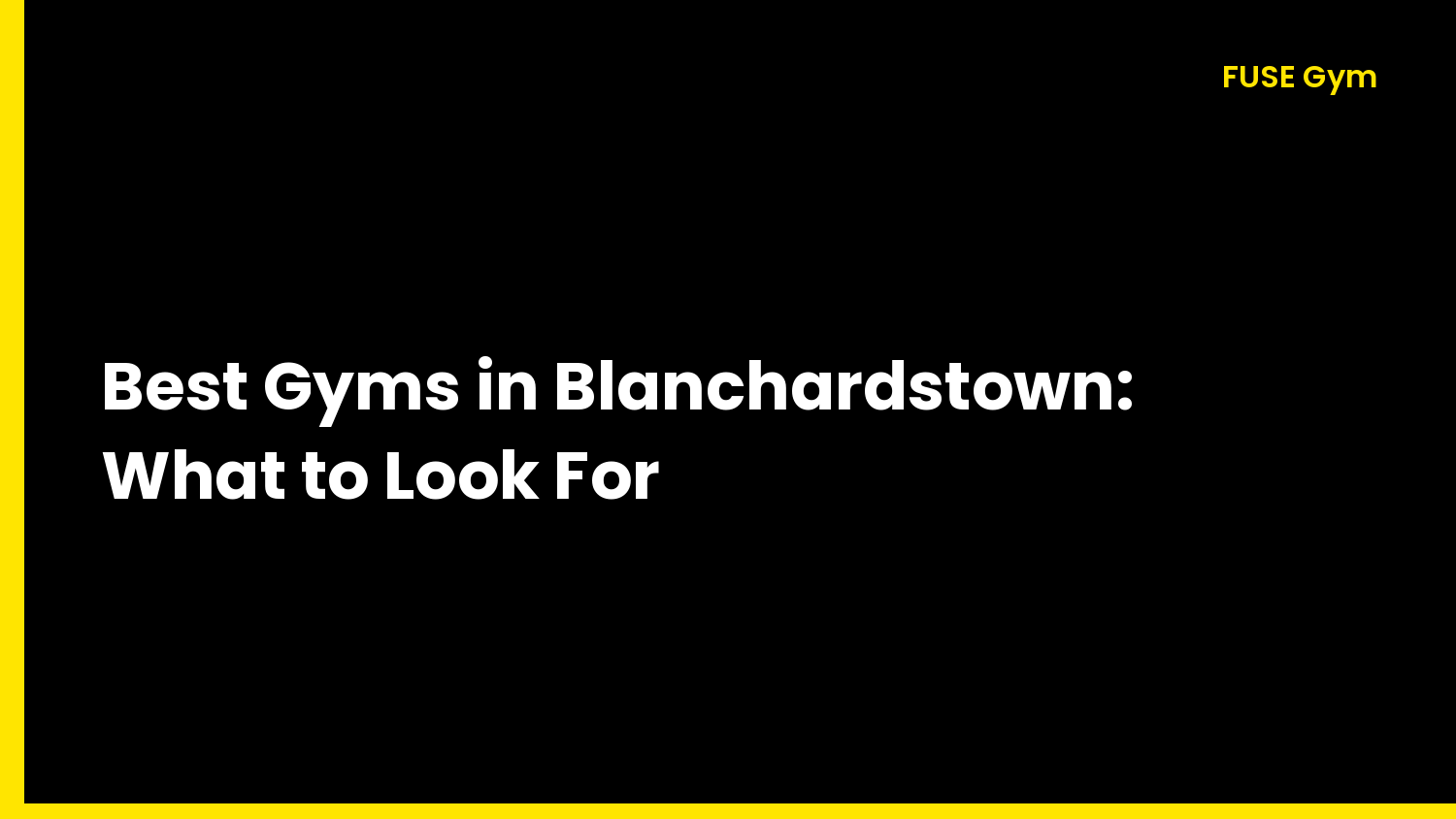 Best Gyms in Blanchardstown: What to Look For