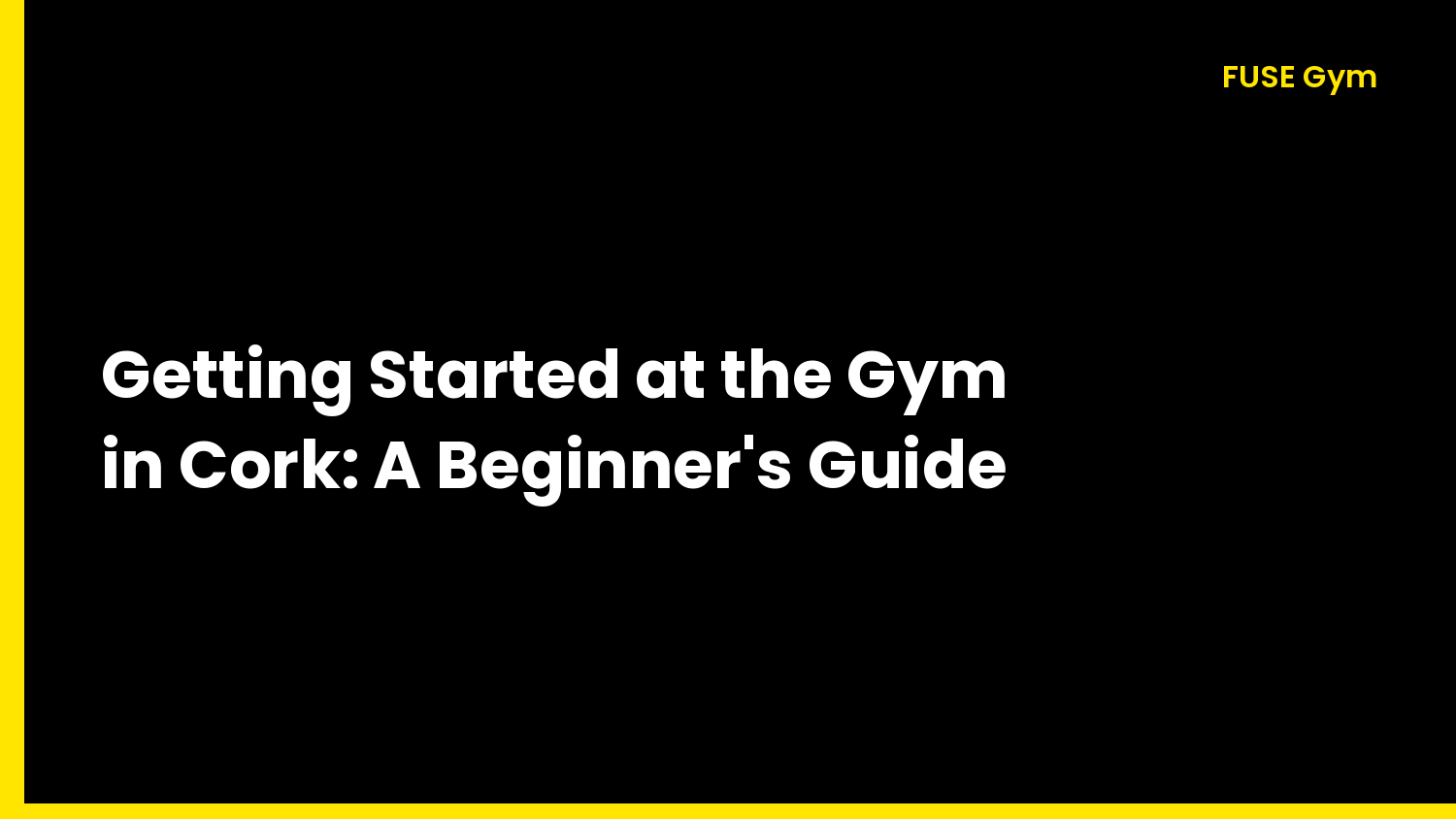 Getting Started at the Gym in Cork: A Beginner's Guide