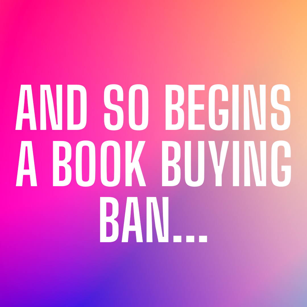 And so begins a book-buying ban…
