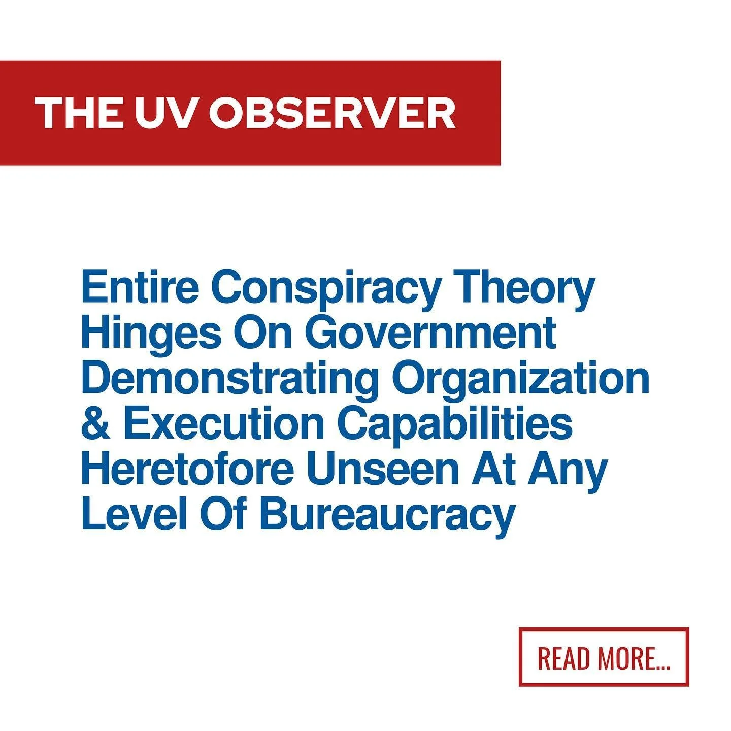 Entire Conspiracy Theory Hinges On Government Demonstrating Organization & Execution Capabilities Heretofore Unseen At Any Level Of Bureaucracy